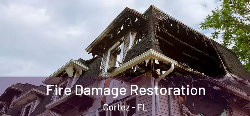  Fire Damage Restoration Cortez - FL