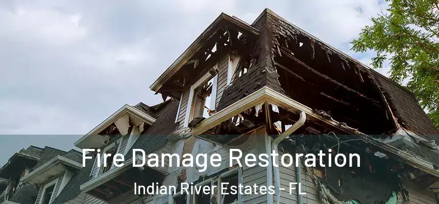  Fire Damage Restoration Indian River Estates - FL