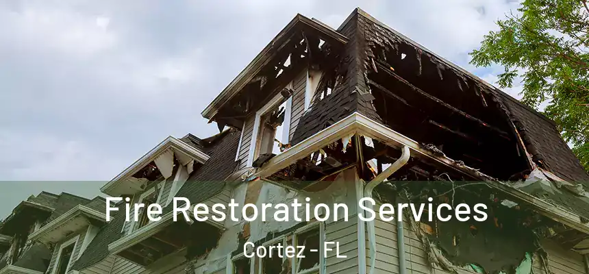  Fire Restoration Services Cortez - FL