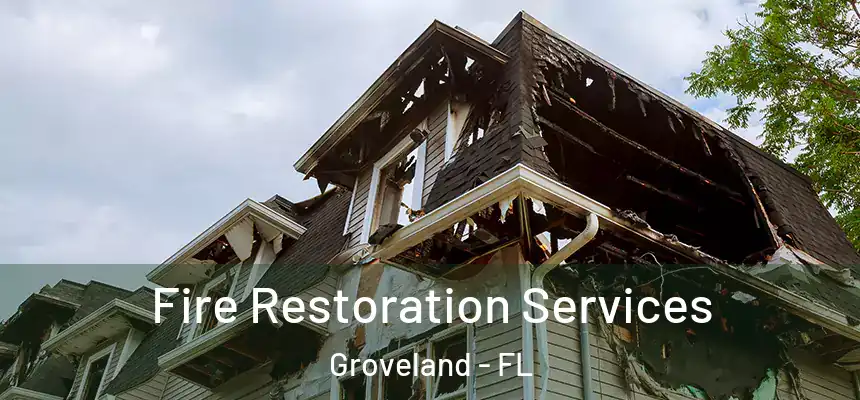  Fire Restoration Services Groveland - FL