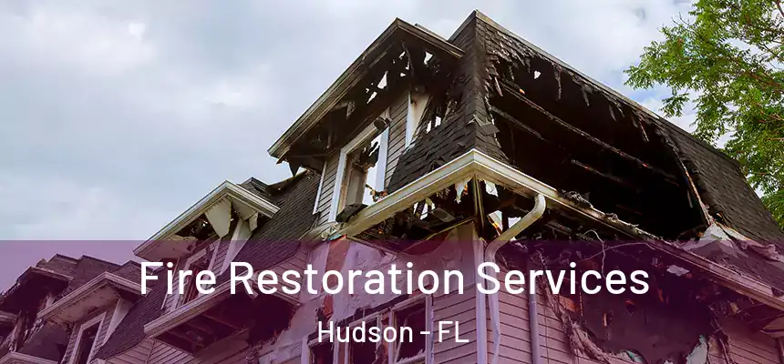  Fire Restoration Services Hudson - FL