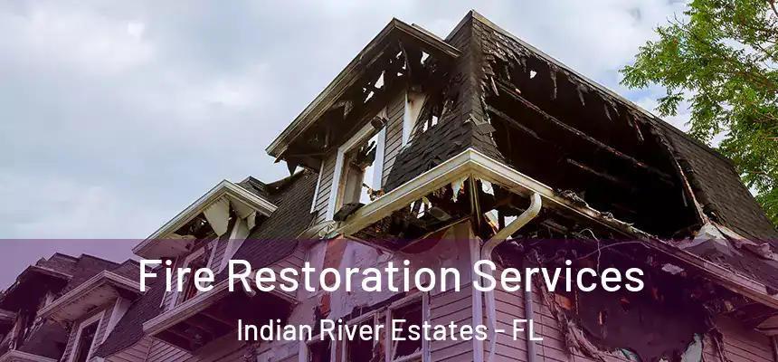  Fire Restoration Services Indian River Estates - FL